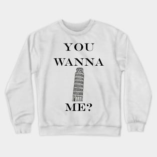 You wanna pisa me? - Dark Text Crewneck Sweatshirt